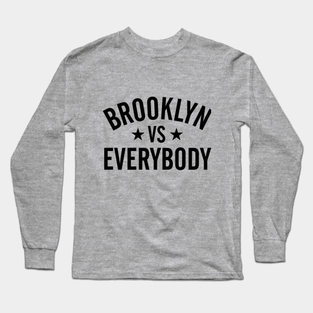 Brooklyn Vs. Everybody Long Sleeve T-Shirt by Pop Fan Shop